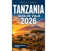 TANZANIA GUÍA DE VIAJE 2026: Circuitos de safari, excursiones al monte Kilimanjaro y playas de Zanzíbar planificados día a día.