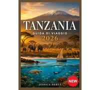 TANZANIA GUIDA DI VIAGGIO 2026