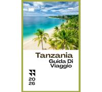 TANZANIA GUIDA DI VIAGGIO 2026