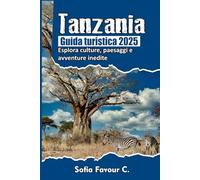 Tanzania Guida turistica 2025: Esplora culture, paesaggi e avventure inedite