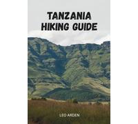 TANZANIA HIKING GUIDE (Quiet Wild: The Mindful Explorer Series)