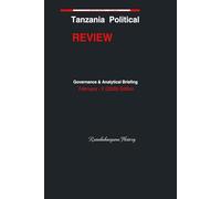 Tanzania Political Review: February (2) - Governance Analytical Briefing