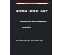 Tanzania Political Review- Governance & Analytical Briefing: June (2026)