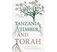 Tanzania, Timber, and Torah: A Journey in Search of Religious Belonging