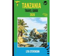 TANZANIA TRAVEL GUIDE 2026: A Journey Through Its Landscapes Culture and Wildlife