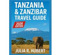 Tanzania & Zanzibar Travel Guide 2026: Explore East Africa Like a Local - Hidden Gems, Unique Itineraries, and Essential Travel Tips for Every Explorer