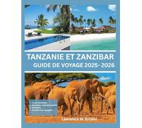 TANZANIE ET ZANZIBAR GUIDE DE VOYAGE 2025-2026
