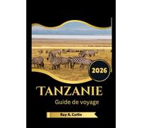 Tanzanie Guide de voyage 2026