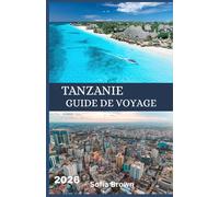 TANZANIE GUIDE DE VOYAGE 2026