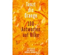 Tanzt die Orange: 100 Antworten auf Rilke by Wagner, Wagner, Hummelt, New.