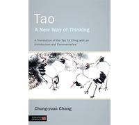 Tao - A New Way of Thinking: A Translation of the Tao Tê Ching with an Introduction and Commentaries