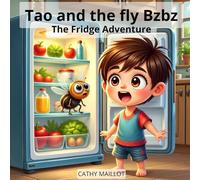 Tao and the fly Bzbz: The Fridge Adventure: A funny and frosty children’s book to enjoy together from age 3 and up.