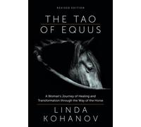 Tao of Equus Revised: A Woman's Journey of Heal. Kohanov