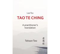 Tao Te Ching: A Practitioner's Translation