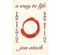 Tao Te Ching by Lao Tzu: A Version by Jon Atack