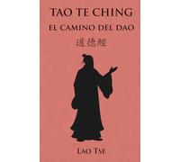 Tao Te Ching: Dao De Jing. El camino del Dao