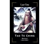 TAO TE CHING Illustrated Large Print: over 40 exquisite illustrations that bring the profound teachings of the Tao Te Ching to life, making each reading experience visually enriching and meditative.