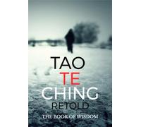 Tao Te Ching Retold: The Book of Wisdom