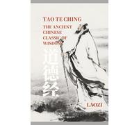 Tao Te Ching: The Ancient Chinese Classic of Wisdom