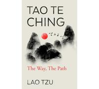 Tao Te Ching: The Way, The Path