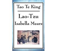 Tao Te King: A Philosophical Text on the Way, Balance, and Non-Action