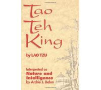 Tao Teh King: Interpreted as Nature and Intelligence