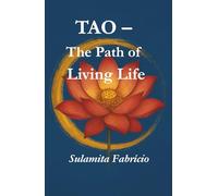 TAO - The Path of the Living Life: “A journey of healing, love, consciousness expansion, and reconnection with the divine essence that lives within every being.”