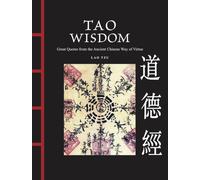 Tao Wisdom : Great Quotes from the Ancient Chinese Way of Virtue