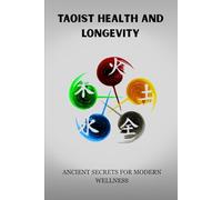 TAOIST HEALTH AND LONGEVITY: ANCIENT SECRETS FOR MODERN WELLNESS (Living Taoism)