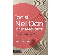 Taoist Nei Dan Inner Meditation : An Accessible Guide