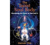 Taoist Soul Body: Harnessing the Power of Kan and Li