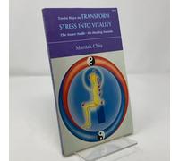 Taoist Ways to Transform Stress into Vitality: The Inner Smile Six Healing Sounds