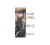 Taoist Yoga (Weiser Classics): Alchemy & Immortality