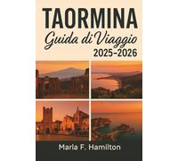 Taormina Guida di viaggio 2025-2026: Il tuo compagno definitivo per scoprire i tesori costieri nascosti della Sicilia