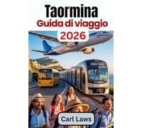 Taormina Guida di viaggio 2026: La guida essenziale per scoprire la bellezza e la cultura senza tempo della Sicilia