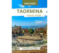 Taormina Travel Guide 2024-2025: Discover Charming Sights, Culinary Delights, and Cultural Treasures in Sicily's Coastal Jewel