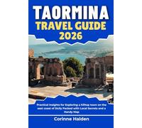 Taormina Travel Guide 2026: Practical Insights for Exploring a hilltop town on the east coast of Sicily Packed with Local Secrets and a Handy Map (Destination Unlocked with Local Map Secrets)