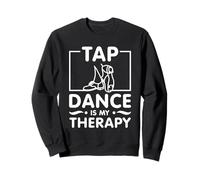 Tap Dance Is My Therapy Rhythm Dancer Sweatshirt