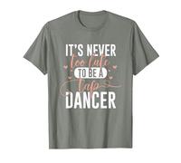 Tap Dance Never Too Late - Tap Dancer Outfit Funny Tap Dance T-Shirt, Men, Olive Heather, Small