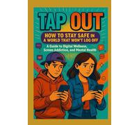 TAP OUT: HOW TO STAY SAFE IN A WORLD THAT WON’T LOG OFF