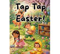 Tap Tap Easter: A playful Easter read-aloud where every tap, shake, blow, and pat leads to a little spring surprise. For ages 2 - 6 (Little Easter Tales: Heartwarming Spring Stories for Kids)