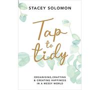 Tap to Tidy: Organising, Crafting & Creating Happiness in a Messy World
