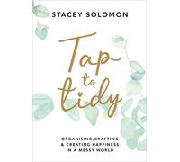 Tap to Tidy Organising Crafting & Creating Happiness in a Messy World the New th