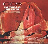 Tap Turns On the Water: The C.C.S. Story (Deluxe Edition)