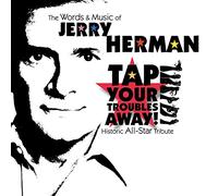 Tap Your Troubles Away - The Words and Music of Jerry Herman (Historic All-Star Tribute)