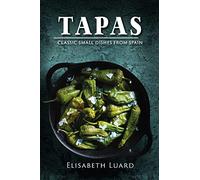 Tapas: Classic Small Dishes from Spain