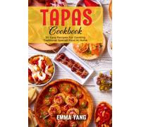 Tapas Cookbook: 55 Easy Recipes For Cooking Traditional Spanish Food At Home