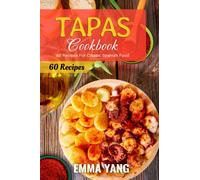 Tapas Cookbook: 60 Recipes For Classic Spanish Food