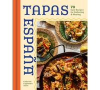 Tapas Espana : 70 Easy Recipes for Gathering and Sharing