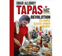 Tapas Revolution: 120 Simple Classic Spanish Recipes